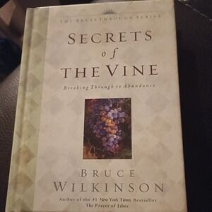 Secrets of the Vine : Breaking Through to Abundance by Bruce Wilkinson and David